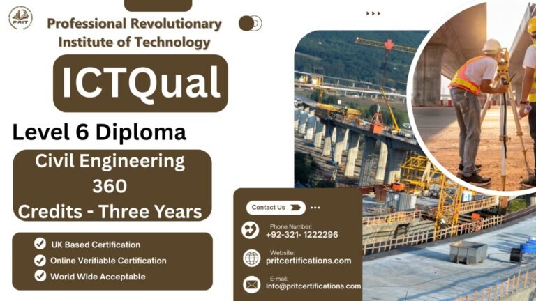 ICTQual Level 6 Diploma in Civil Engineering 360 Credits – Three Years